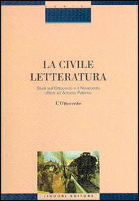 Libro civile letteratura. Studi sull'Ottocento e il Novecento offerti ad Antonio Palermo di  - ean 9788820733032 - Liguori