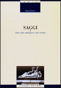 Libro Saggi di diritto delle obbligazioni e dei contratti di Biagio Grasso - ean 9788820733056 - Liguori