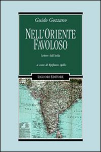 Libro Nell'Oriente favoloso. Lettere dall'India di Guido Gozzano - ean 9788820733117 - Liguori