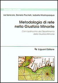 Libro Metodologia di rete nella giustizia minorile di Lia Sanicola; Daniela Piscitelli; Isabella Mastropasqua - ean 9788820733186 - Liguori