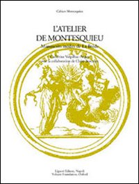 Libro atelier de Montesquieu. Manuscrits inédits de la Brède di  - ean 9788820733261 - Liguori