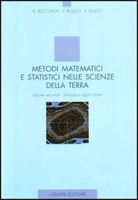 Libro Metodi matematici e statistici nelle scienze della terra di Fabio Rosso; Fabio Vlacci; Antonella Buccianti - ean 9788820733292 - Liguori