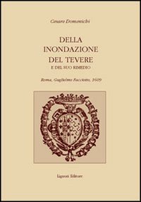Libro Della inondazione del Tevere e del suo rimedio di Cesare Domenichi - ean 9788820733315 - Liguori