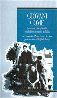 Libro Giovani come. Per una sociologia della condizione giovanile in Italia di Maurizio Merico - ean 9788820733476 - Liguori