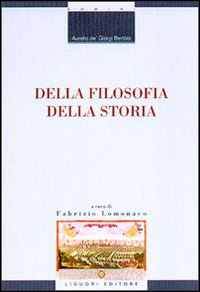 Libro Della filosofia della storia di Aurelio Bertola de' Giorgi - ean 9788820733537 - Liguori