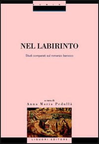Libro Nel labirinto. Studi comparati sul romanzo barocco di  - ean 9788820733544 - Liguori