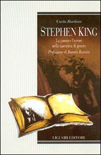 Libro Stephen King. La paura e l'orrore nella narrativa di genere di Carlo Bordoni - ean 9788820733865 - Liguori
