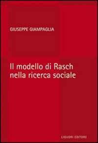 Libro modello di Rasch nella ricerca sociale di Giuseppe Giampaglia - ean 9788820733971 - Liguori