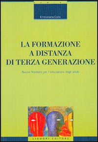 Libro formazione a distanza di terza generazione. Nuove frontiere per l'educazione degli adulti di Enricomaria Corbi - ean 9788820734008 - Liguori