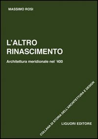 Libro altro Rinascimento. Architettura meridionale nel '400 di Massimo Rosi - ean 9788820734114 - Liguori