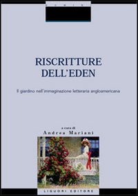 Libro Riscritture dell'Eden: il giardino nell'immaginazione letteraria angloamericana di Andrea Mariani - ean 9788820734367 - Liguori