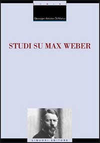 Libro Studi su Max Weber di Giuseppe A. Di Marco - ean 9788820734374 - Liguori