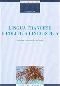 Libro Lingua francese e politica linguistica. Tradizione