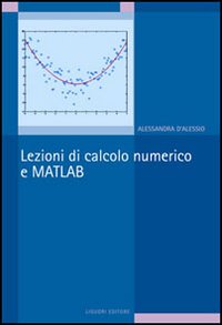 Libro Lezioni di calcolo numerico e Matlab di Alessandra D'Alessio - ean 9788820734596 - Liguori