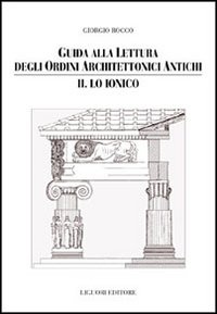 Libro Guida alla lettura degli ordini architettonici antichi di Giorgio Rocco - ean 9788820734619 - Liguori