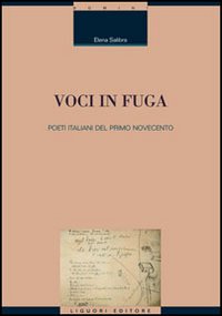 Libro Voci in fuga. Poeti italiani del primo Novecento di Elena Salibra - ean 9788820734688 - Liguori