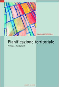 Libro Pianificazione territoriale. Principi e fondamenti di Elvira Petroncelli - ean 9788820734701 - Liguori
