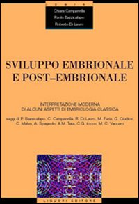Libro Sviluppo embrionale e post-embrionale. Interpretazione moderna di alcuni aspetti di embriologia classica di Chiara Campanella; Paolo Bazzicalupo; Roberto Di Lauro - ean 9788820734749 - Liguori