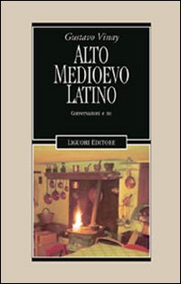 Libro Alto Medioevo latino di Gustavo Vinay - ean 9788820734756 - Liguori