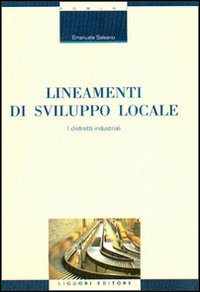 Libro Lineamenti di sviluppo locale. I distretti industriali di Emanuele Salsano - ean 9788820734770 - Liguori