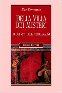 Libro Della villa dei misteri o dei riti della psicoanalisi di Bice Benvenuto - ean 9788820734831 - Liguori