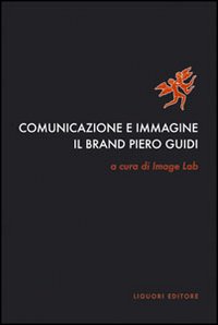 Libro Comunicazione e immagine. Il «brand» Piero Guidi di  - ean 9788820735050 - Liguori