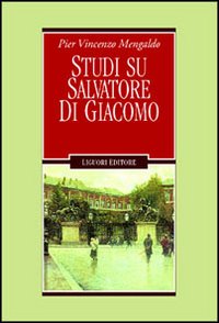 Libro Studi su Salvatore Di Giacomo di Pier Vincenzo Mengaldo - ean 9788820735074 - Liguori