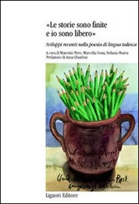 Libro storie sono finite e io sono libero. Sviluppi recenti nella poesia di lingua tedesca di  - ean 9788820735234 - Liguori