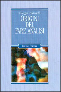 Libro Origini del fare analisi di Giorgio Antonelli - ean 9788820735265 - Liguori
