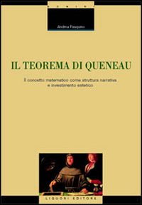 Libro teorema di Queneau. Il concetto matematico come struttura narrativa e investimento estetico di Andrea Pasquino - ean 9788820735371 - Liguori