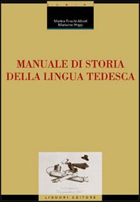 Libro Manuale di storia della lingua tedesca di Marina Foschi Albert; Marianne Hepp - ean 9788820735524 - Liguori