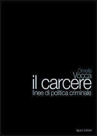 Libro carcere. Linee di politica criminale di Ornella Vocca - ean 9788820735715 - Liguori