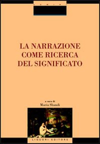 Libro narrazione come ricerca del significato di  - ean 9788820735784 - Liguori