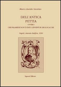 Libro Dell'antica pettia ovvero che Palamede non è stato l'inventor degli scacchi di Marco A. Severino - ean 9788820735944 - Liguori
