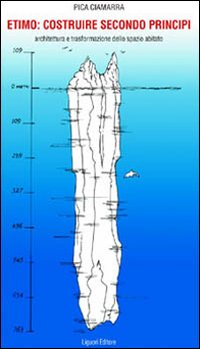 Libro Etimo: costruire secondo i principi. Architettura e trasformazione dello spazio abitato di Massimo Pica Ciamarra - ean 9788820736002 - Liguori