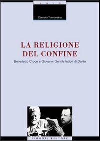 Libro religione del confine. Benedetto Croce e Giovanni Gentile lettori di Dante di Carmelo Tramontana - ean 9788820736088 - Liguori
