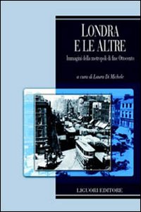 Libro Londra e le altre immagini della metropoli di fine Ottocento di  - ean 9788820736101 - Liguori