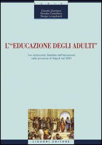 Libro educazione degli adulti (un sottoconto satellite dell'istruzione) nella provincia di Napoli nel 2001 di Claudio Quintano; Rosalia Castellano; Sergio Longobardi - ean 9788820736149 - Liguori