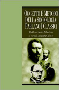 Libro Oggetto e metodo della sociologia: parlano i classici. Durkheim