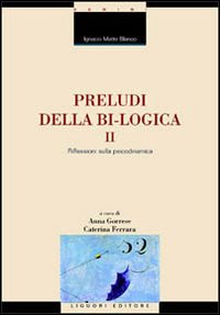 Libro Preludi della bi-logica di Ignacio Matte Blanco - ean 9788820736200 - Liguori