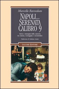 Libro Napoli... Serenata calibro 9. Storia e immagini della camorra tra cinema
