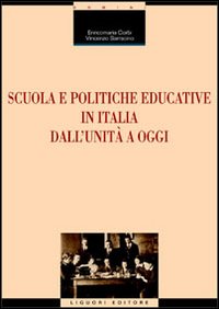 Libro Scuola e politiche educative in Italia. Dall'Unità ad oggi di Enricomaria Corbi; Vincenzo Sarracino - ean 9788820736491 - Liguori