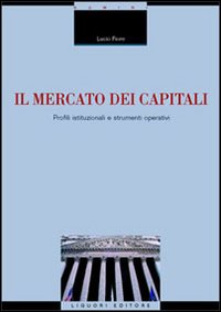 Libro mercato dei capitali. Profili istituzionali e strumenti operativi di Lucio Fiore - ean 9788820736576 - Liguori