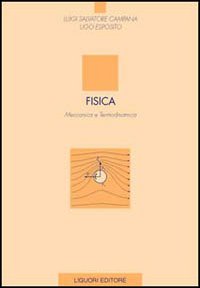 Libro Fisica. Meccanica e termodinamica di Luigi S. Campana; Ugo Esposito - ean 9788820736736 - Liguori