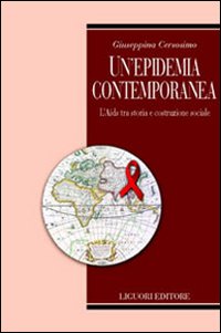 Libro epidemia contemporanea. L'Aids tra storia e costruzione sociale di Giuseppina Cersosimo - ean 9788820736828 - Liguori