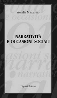 Libro Narratività e occasioni sociali di Aurelia Marcarino - ean 9788820736934 - Liguori