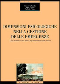 Libro Dimensioni psicologiche nella gestione delle emergenze. Dalla riparazione del danno al potenziamento delle risorse di Giovanna Petrillo; Alida Labella; Raffaele Felaco - ean 9788820736996 - Liguori