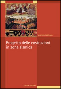 Libro Progetto delle costruzioni in zona sismica di Alberto Parducci - ean 9788820737160 - Liguori