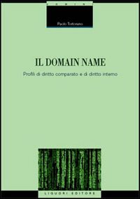 Libro domain name. Profili di diritto comparato e di diritto interno di Paolo Tortorano - ean 9788820737184 - Liguori