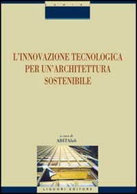 Libro innovazione tecnologica per un'architettura sostenibile di  - ean 9788820737283 - Liguori